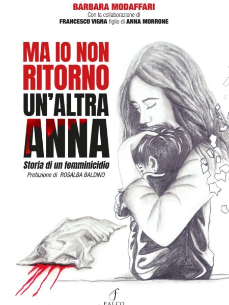 Ma io non ritorno.Un’altra Anna.Storia di un femminicidio